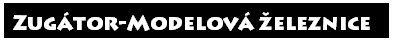 Zugátor - Modelová železnice